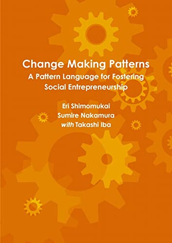 Change Making Patterns: A Pattern Language for Fostering Social Entrepreneurship von Lulu